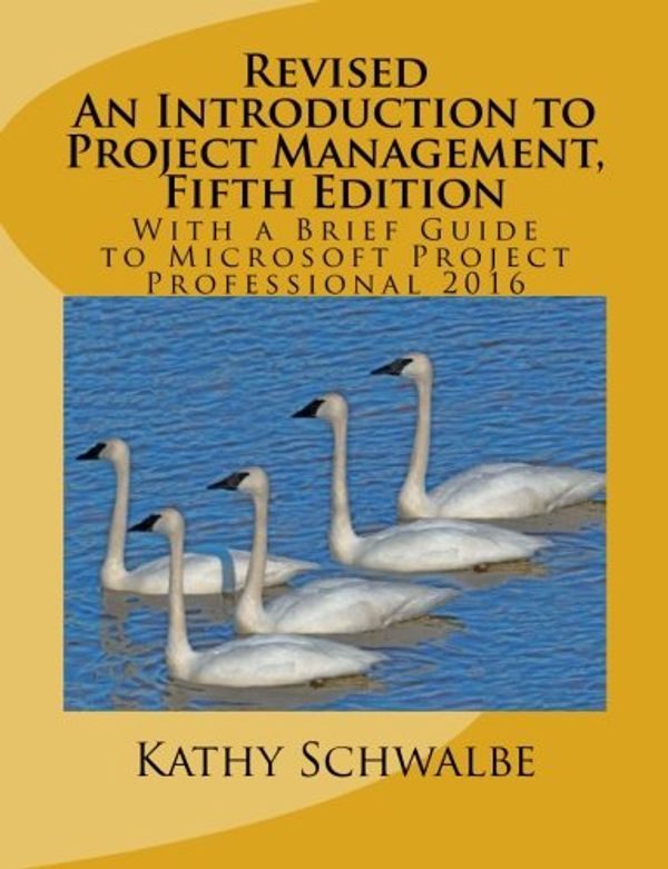 Cover Art for 9781533000781, Revised An Introduction to Project Management, Fifth Edition: With a Brief Guide to Microsoft Project Professional 2016 by Kathy Schwalbe
