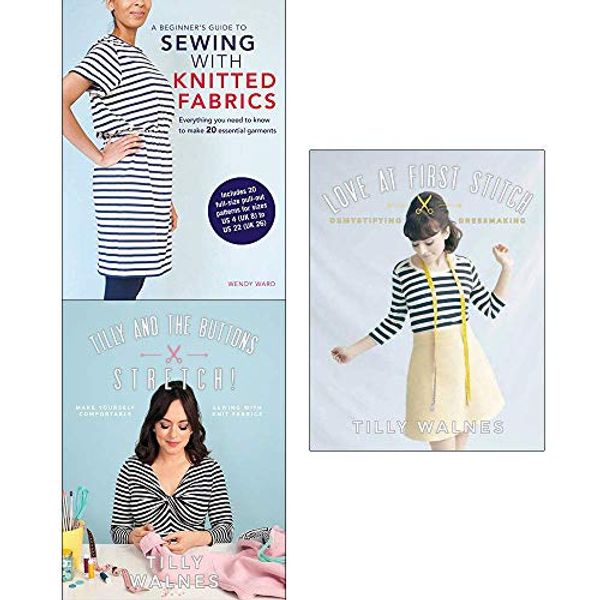 Cover Art for 9789123774500, Beginners guide to sewing with knitted fabrics, tilly and the buttons stretch [flexibound], love at first stitch 3 books collection set by Wendy Ward, Tilly Walnes