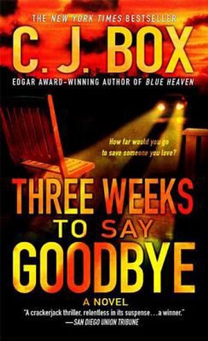 Cover Art for 9780312365738, Three Weeks to Say Goodbye by C.j. Box