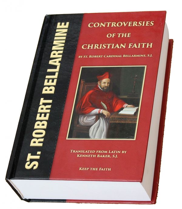 Cover Art for 9780991226863, Controversies of the Catholic Faith by St. Robert Cardinal Bellarmine,, SJ