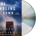 Cover Art for 9781250263995, Come Tumbling Down by Seanan McGuire