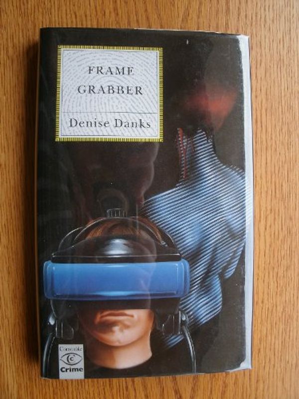 Cover Art for 9780094708402, Frame Grabber by Denise Danks