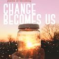 Cover Art for 9781922434517, Change Becomes Us by Amy Laurens