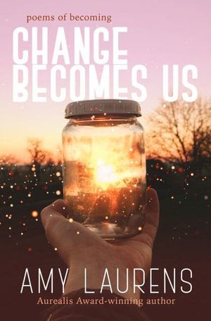 Cover Art for 9781922434517, Change Becomes Us by Amy Laurens