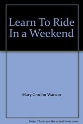 Cover Art for 9780864382863, Learn To Ride In a Weekend by Mary Gordon Watson
