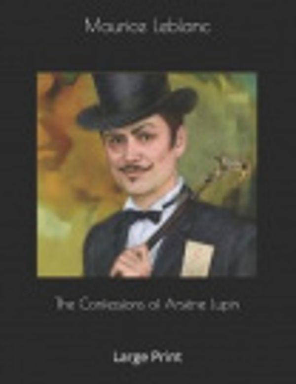 Cover Art for 9781082841002, The Confessions of Ars�ne Lupin by Maurice LeBlanc