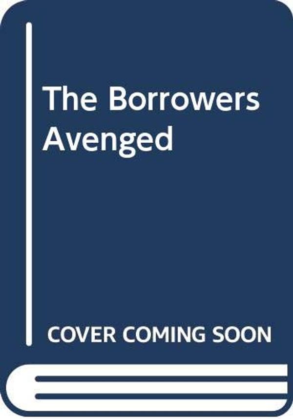 Cover Art for 9780606033220, The Borrowers Avenged by Mary Norton