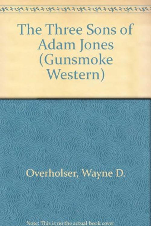 Cover Art for 9780754082163, The Three Sons of Adam Jones by Wayne D. Overholser