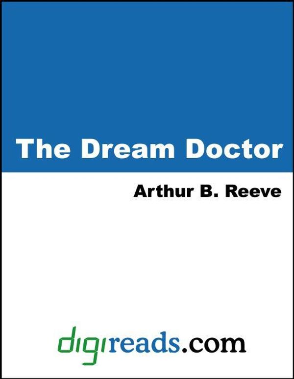 Cover Art for 9781420908381, The Dream Doctor by Arthur B. Reeve