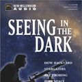 Cover Art for 9781590072752, Seeing in the Dark by Timothy Ferris