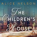 Cover Art for B07GR78R6K, The Children's House by Alice Nelson