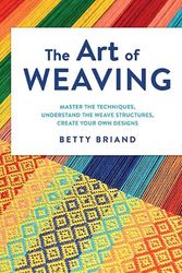 Cover Art for 9780811771849, The Art of Weaving by Betty Briand