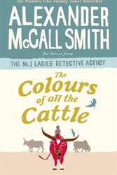 Cover Art for 9781408711095, The Colors of All the Cattle by Alexander McCall Smith