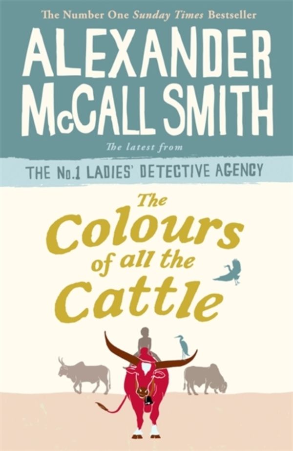 Cover Art for 9781408711095, The Colors of All the Cattle by Alexander McCall Smith