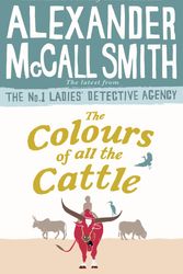 Cover Art for 9780349143279, The Colors of All the Cattle by Alexander McCall Smith