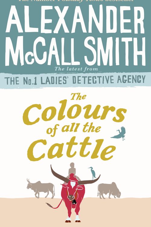 Cover Art for 9780349143279, The Colors of All the Cattle by Alexander McCall Smith