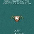 Cover Art for 9781163199800, The Love Books of Ovid Being the Amores, Ars Amatoria, Remedia Amoris and Medicamina Faciei Femineae of Publius Ovidius Naso by Ovid