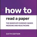 Cover Art for B07QDD5X6C, How to Read a Paper: The Basics of Evidence-based Medicine and Healthcare by Trisha Greenhalgh