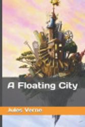 Cover Art for 9781093204445, A Floating City by Jules Verne