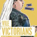 Cover Art for 9781407129495, Horrible Histories: Vile Victorians by Terry Deary