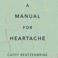 Cover Art for 9781509866472, A Manual for Heartache by Cathy Rentzenbrink