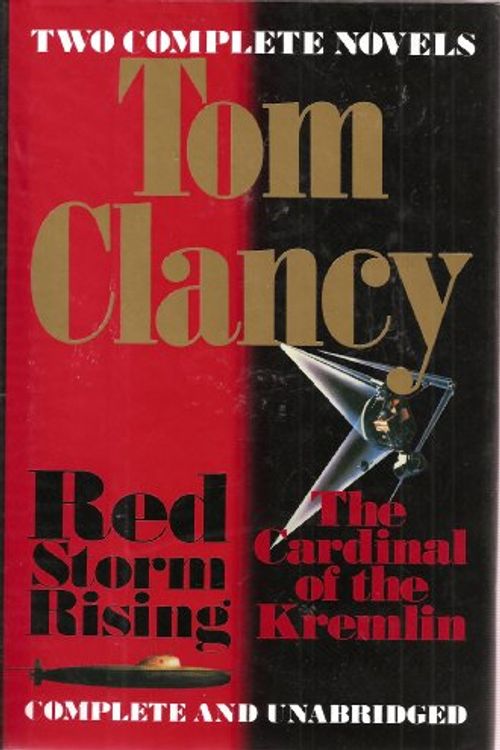 Cover Art for B002W94QSO, Red Storm Rising/ The Cardinal of the Kremlin, Two Complete and Unabridged Novels in One Volume by Tom Clancy