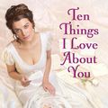 Cover Art for 9780062002969, Ten Things I Love About You by Julia Quinn