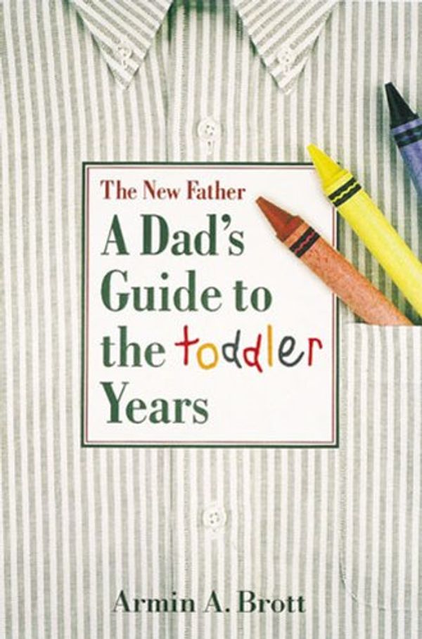 Cover Art for 9780789203960, The New Father: A Dad's Guide to the Toddler Years by Armin Brott
