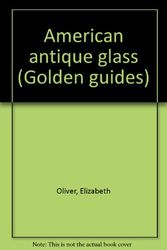 Cover Art for 9780307243638, American antique glass by Elizabeth Oliver