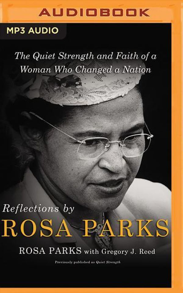 Cover Art for 9781543677454, Reflections: The Quiet Strength and Faith of a Woman Who Changed a Nation by Rosa Parks