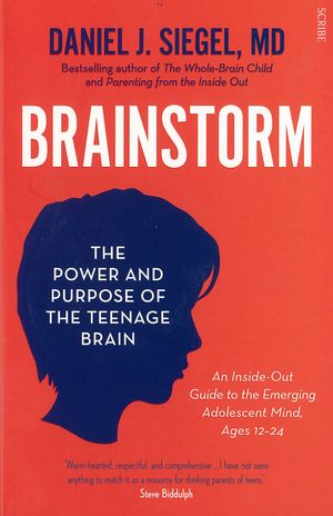 Cover Art for 9781922070944, Brainstorm: The Power and Purpose of the Teenage Brain by Daniel J. Siegel