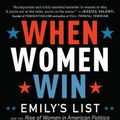 Cover Art for 9781328710277, When Women WinEmily's List and the Rise of Women in American ... by Ellen R. Malcolm, Craig Unger