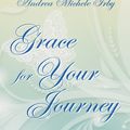 Cover Art for 9781462027033, Grace For Your Journey by Andrea Michele Irby