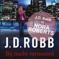 Cover Art for 9789460239410, Bij nacht vermoord by J.D. Robb, Textcase