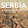 Cover Art for 9781787385474, Serbia: A Modern History by Marko Attila Hoare