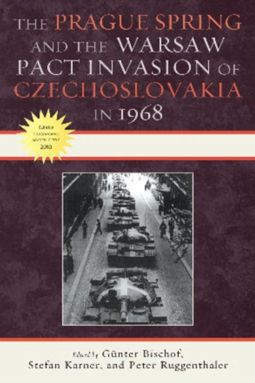 Cover Art for 9780739143056, The Prague Spring and the Warsaw Pact Invasion of Czechoslovakia in 1968 by Gunter Bischof