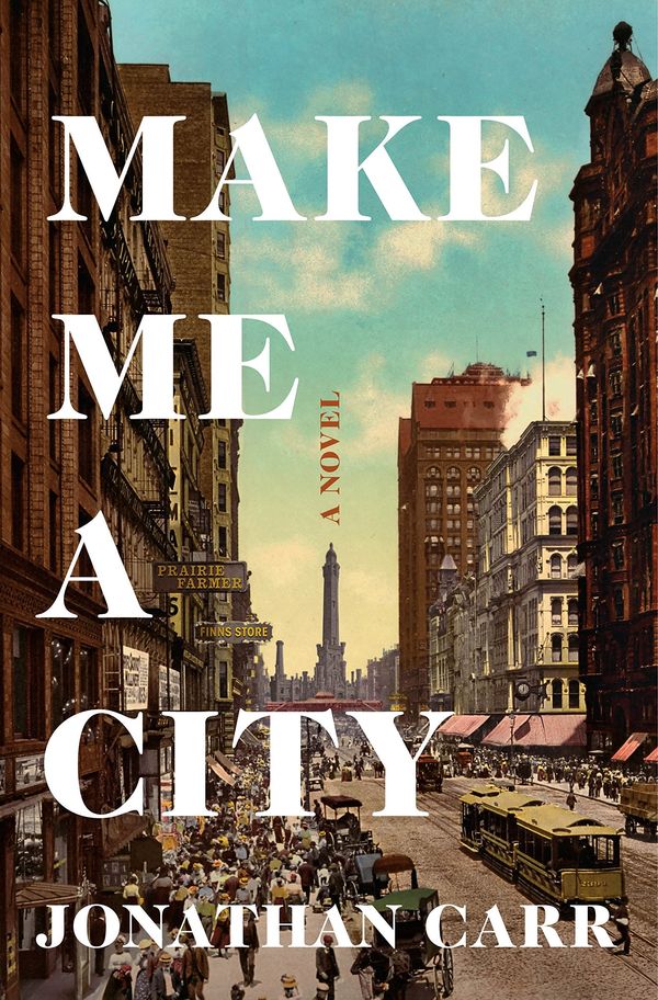 Cover Art for 9781250294012, Make Me a City by Jonathan Carr