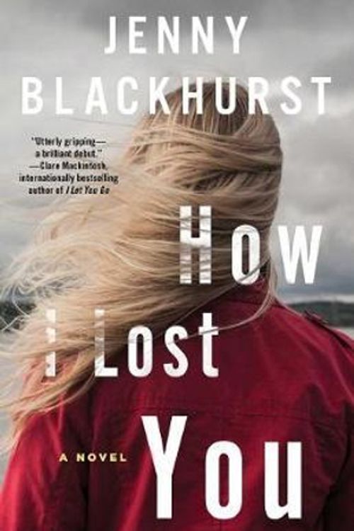 Cover Art for 9781501168826, How I Lost You by Jenny Blackhurst