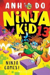 Cover Art for 9781761290510, Ninja Games! (Ninja Kid 13) by Anh Do