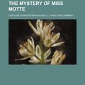 Cover Art for 9781151552211, Mystery of Miss Motte by Caroline Atwater Mason