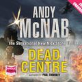 Cover Art for 9781407489360, Dead Centre by Andy McNab