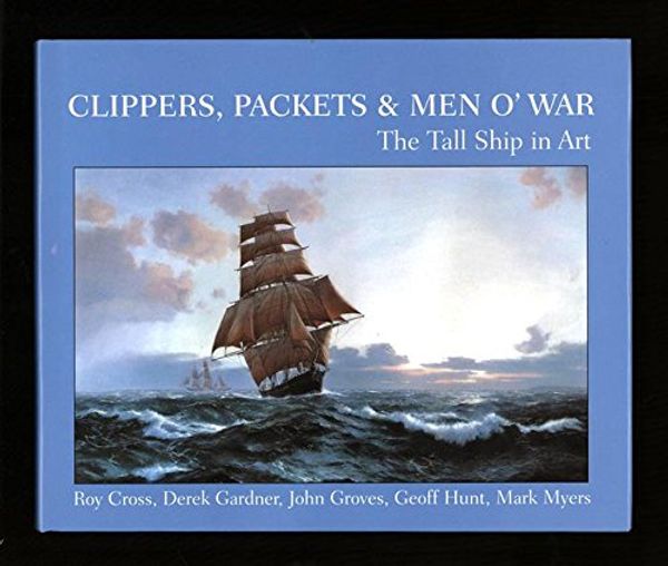 Cover Art for 9780753711408, Clipper, Packets & Men O' War by Roy Cross