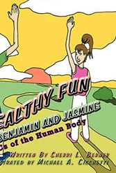 Cover Art for 9781434382979, Healthy Fun with Benjamin and Jasmine: ABCs of the Human Body by Sherri L. Berner