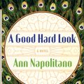 Cover Art for 9781594202926, A Good Hard Look by Ann Napolitano