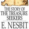 Cover Art for 9781775452232, The Story of the Treasure Seekers by E. Nesbit