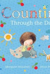 Cover Art for 9781760124526, Counting Through the Day by Margaret Hamilton, Anna Pignataro