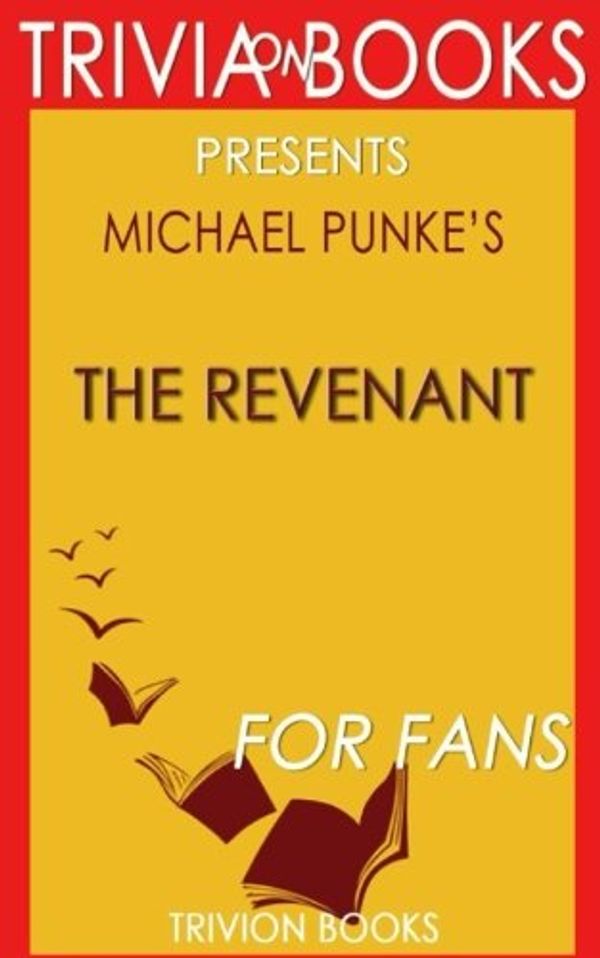 Cover Art for 9781541316843, Trivia: The Revenant by Michael Punke by Trivion Books
