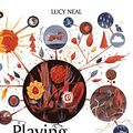 Cover Art for B01EK1939I, Playing for Time: Making Art as if the World Mattered by Lucy Neal