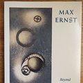 Cover Art for 9780195049909, Max Ernst: Beyond Surrealism - A Retrospective of the Artist's Books and Prints by Max Ernst