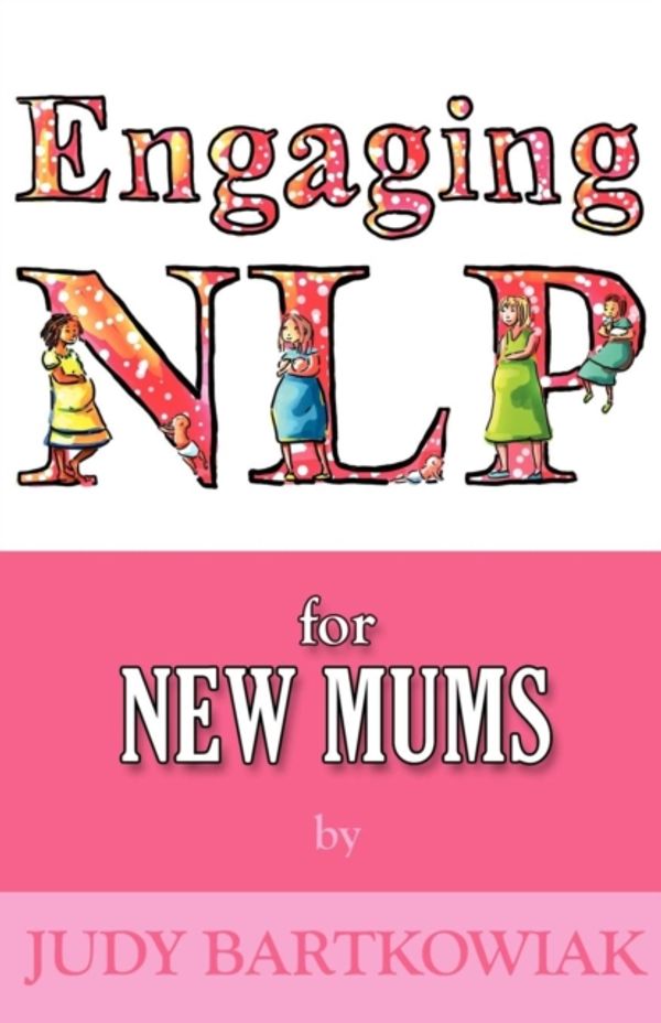 Cover Art for 9781907685552, Nlp for New Mums - Pregnancy and Childbirth by Judy Bartkowiak